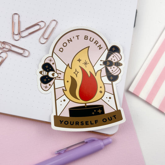 Don't Burn Yourself Out Sticker - Pink - Leo & Blossom