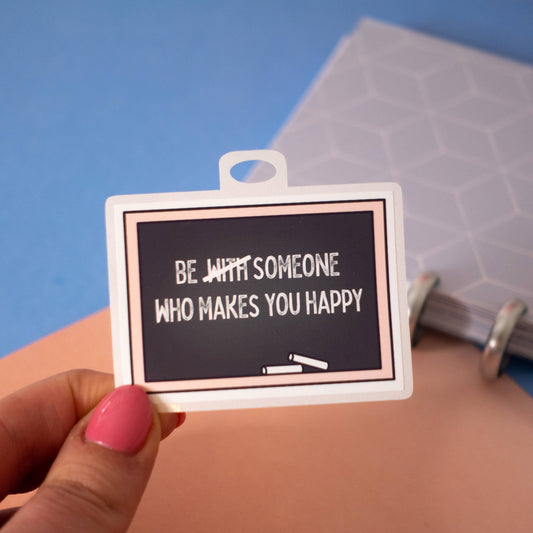 Be Someone Who Makes You Happy Sticker - Leo & Blossom