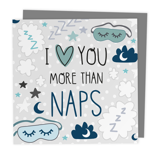 Love You More Than Naps Greeting Card
