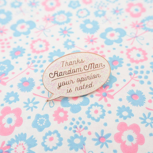 Thanks Random Man, Your Opinion Is Noted - Enamel Pin - Leo & Blossom