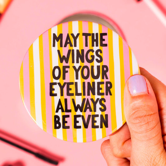 May The Wings of Your Eyeliner Always Be Even Pocket Mirror - Leo & Blossom